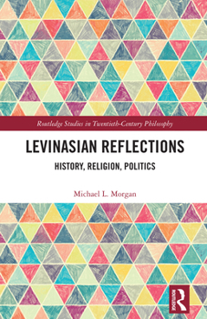 Levinasian Reflections: History, Religion, Politics (Routledge Studies in Twentieth-Century Philosophy)
