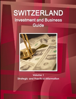 Paperback Switzerland Investment and Business Guide Volume 1 Strategic and Practical Information Book