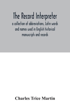 Paperback The record interpreter: a collection of abbreviations, Latin words and names used in English historical manuscripts and records Book