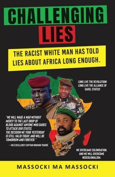 Paperback Challenging Lies: The racist White man has told lies about Africa long enough. Book