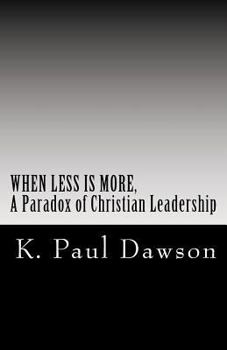 Paperback When Less Is More, A Paradox of Christian Leadership Book