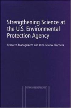 Paperback Strengthening Science at the U.S. Environmental Protection Agency: Research-Management and Peer-Review Practices Book