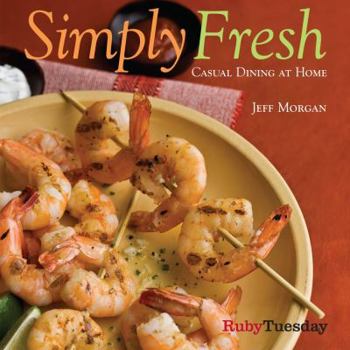 Hardcover Ruby Tuesday Simply Fresh: Casual Dining at Home Book