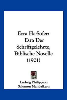 Paperback Ezra Ha-Sofer: Esra Der Schriftgelehrte, Biblische Novelle (1901) [Hebrew] Book