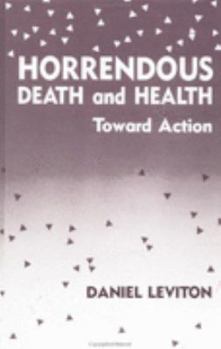 Hardcover Horrendous Death and Health: Toward Action Book