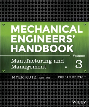 Hardcover Mechanical Engineers' Handbook, Volume 3: Manufacturing and Management Book