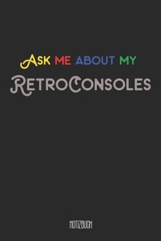 Paperback Ask me about my retro consoles Notizbuch: A5 Notizbuch linert 200 Seiten undatiert f?r Notizen & Termine Notizheft Schreibblock Journal [German] Book