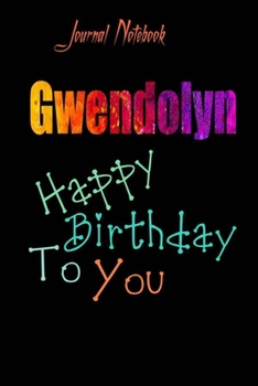 Gwendolyn: Happy Birthday To you Sheet 9x6 Inches 120 Pages with bleed - A Great Happybirthday Gift