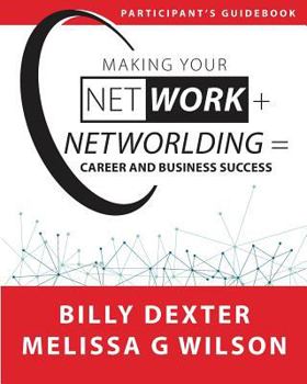 Paperback Making Your Net Work + Networlding = Career and Business Success: Participant Guide Book