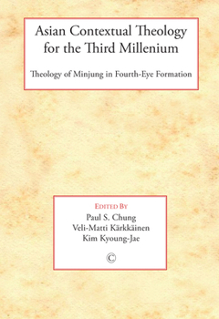 Paperback Asian Contextual Theology for the Third Millennium: Theology of Minjung in Fourth-Eye Formation Book