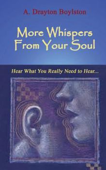 More Whispers From Your Soul: Hear what you really need to hear...