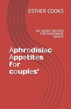 ?phr?disi?c ?pp?tit?s f?r c?upl?s’: 20+ S?CR?T R?CIP?S F?R P?SSI?N?T? NIGHTS