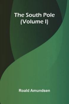 Paperback The South Pole (Volume I) Book