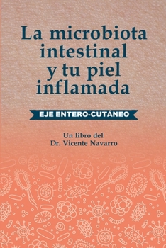 Paperback La microbiota intestinal y tu piel inflamada: Eje entero-cutáneo [Spanish] Book