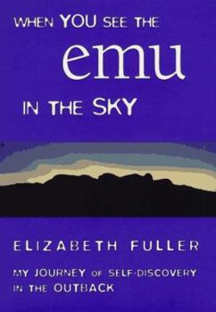 Hardcover When You See the Emu in the Sky: My Journey of Self-Discovery in the Outback Book