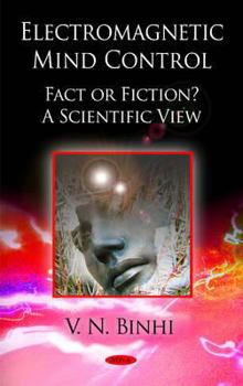 Hardcover Electromagnetic Mind Control: Fact or Fiction?: A Scientific View Book