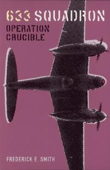 633 Squadron: Operation Crucible - Book #3 of the 633 Squadron