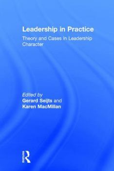 Hardcover Leadership in Practice: Theory and Cases in Leadership Character Book