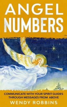 Paperback Angel Numbers; Communicate With Your Spirit Guides Through Messages From Above [Large Print] Book