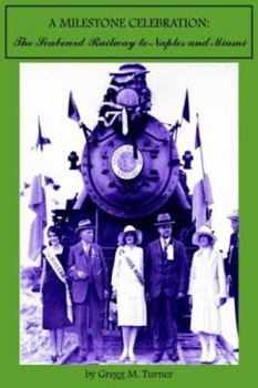 Paperback A Milestone Celebration: The Seaboard Railway to Naples and Miami Book