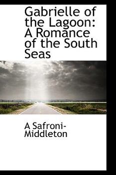 Gabrielle of the Lagoon: A Romance of the South Seas
