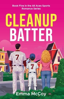 Cleanup Batter: Book 5 of All Aces Sports Romance Series, Reverse Age Gap, Roommates to Lovers, Teammate's Sister