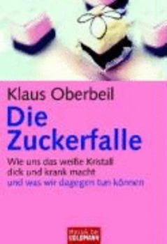 Paperback Die Zuckerfalle: Wie uns das weiße Kristall dick und krank macht - und was wir dagegen tun können [German] Book