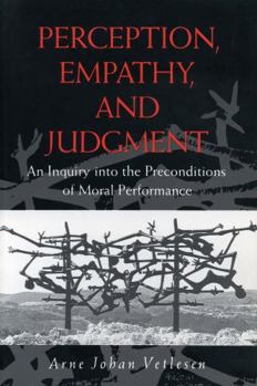 Paperback Perception, Empathy, and Judgment: An Inquiry into the Preconditions of Moral Performance Book