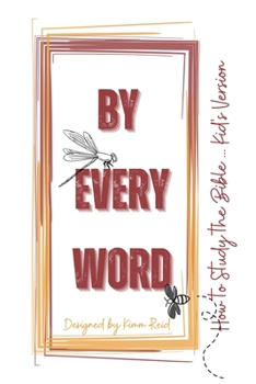 Paperback By Every Word - How to Study the Bible - Kid's Version Book