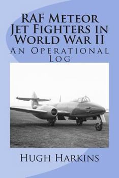 Paperback RAF Meteor Jet Fighters in World War II, An Operational Log: An Operational Log Book