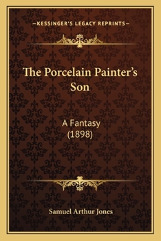 Paperback The Porcelain Painter's Son: A Fantasy (1898) Book
