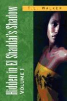 Paperback Hidden in El Shaddai's Shadow Volume I: Volume I Book