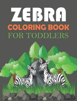 Paperback Zebra Coloring Book For Toddlers: Cute Zebra Coloring Book