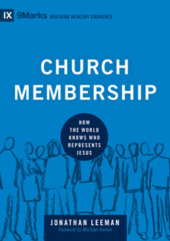 Hardcover Church Membership: How the World Knows Who Represents Jesus Book