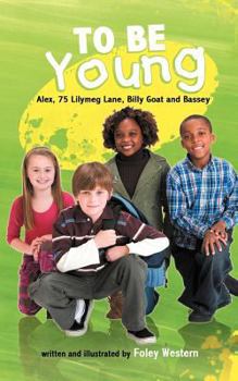 Paperback To Be Young: Alex, 75 Lilymeg Lane, Billy Goat and Bassey Book