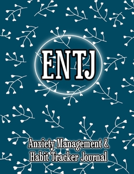 ENTJ: Anxiety Management & Habit Tracker Journal for Myers Briggs Personality