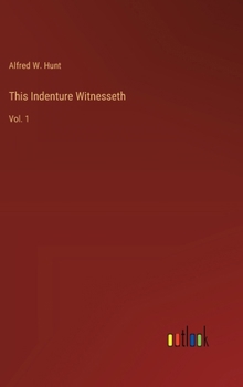 This Indenture Witnesseth: Vol. 1