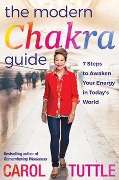 Paperback The Modern Chakra Guide: 7 Steps to Awaken Your Energy in Today's World Book