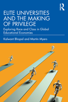 Paperback Elite Universities and the Making of Privilege: Exploring Race and Class in Global Educational Economies Book