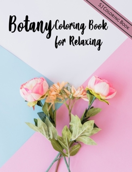 Paperback Botany Coloring Book for Relaxing: A Flower Adult Coloring Book