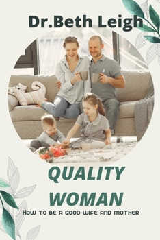 Quality woman: How to be a good wife and mother