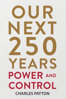 Paperback Our Next 250 Years: Power and Control Book