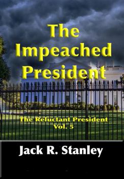 Paperback The Impeached President: The Reluctant President Vol. 5 Book