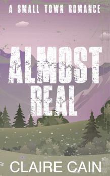Almost Real: A Small Town Romance