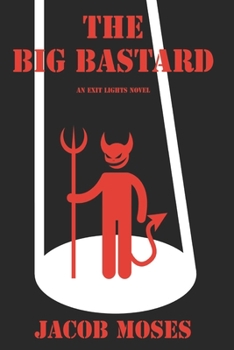 Paperback The Big Bastard: An Exit Lights Novel Book