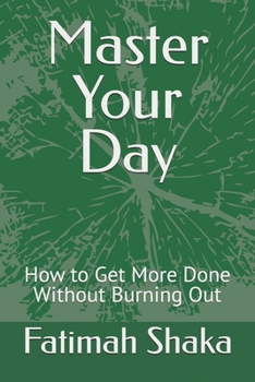 Master Your Day: How to Get More Done Without Burning Out