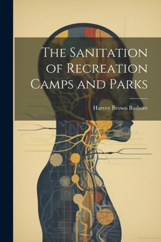 Paperback The Sanitation of Recreation Camps and Parks Book
