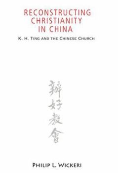 Reconstructing Christianity in China: K.h. Ting and the Chinese Church - Book  of the American Society of Missiology