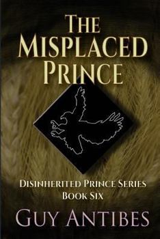 The Misplaced Prince - Book #6 of the Disinherited Prince