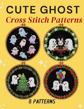 CUTE GHOST CROSS STITCH PATTERNS: 8 PATTERNS